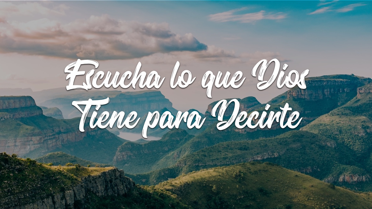 ESCUCHA LO QUE DIOS TIENE PARA DECIRTE – Devocionales Justo a Tiempo