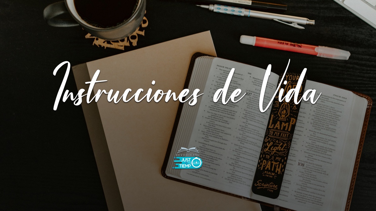 INSTRUCCIONES DE VIDA – Devocionales Justo a Tiempo