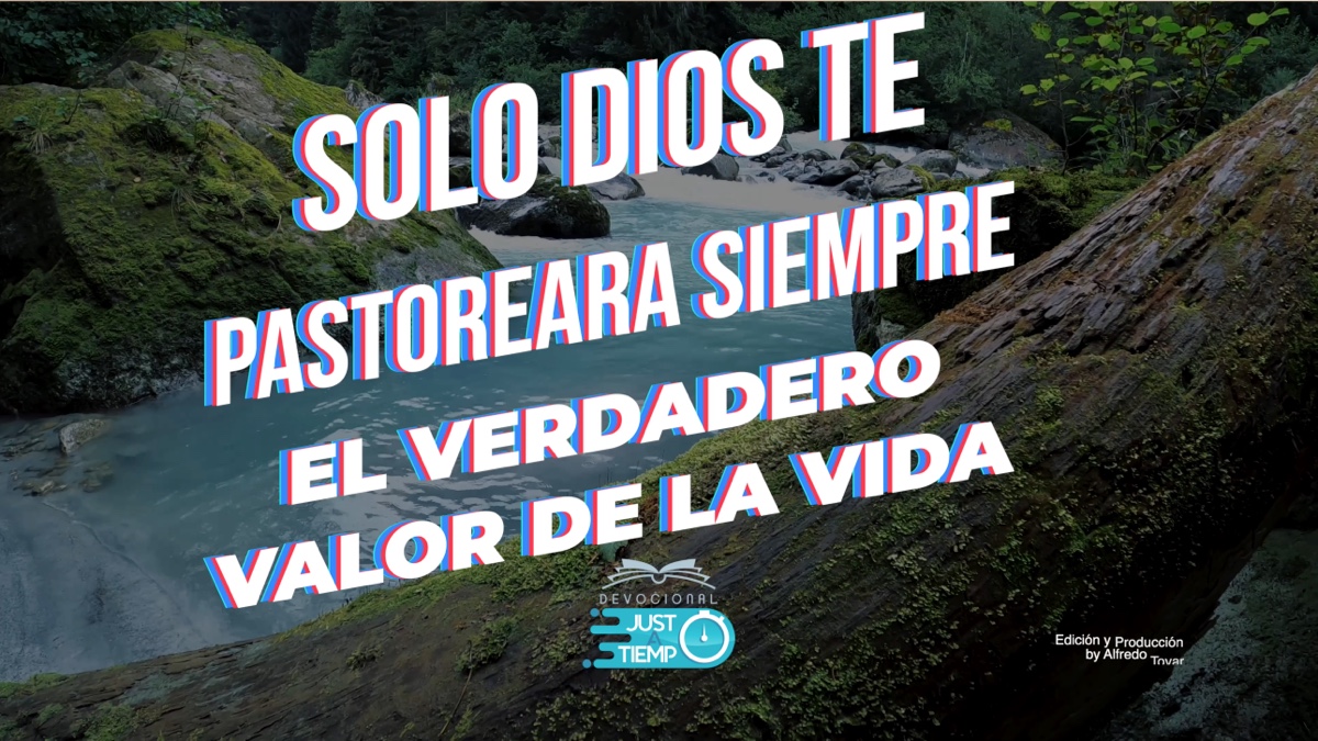 SOLO DIOS TE PASTOREARA SIEMPRE – Devocionales Justo a Tiempo