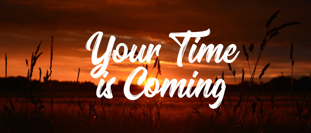 Devocionales Justo a Tiempo - YOUR TIME IS COMING